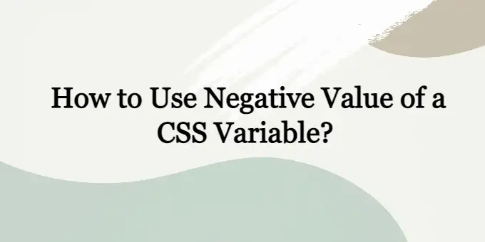 How to Use Negative Value for CSS Variable